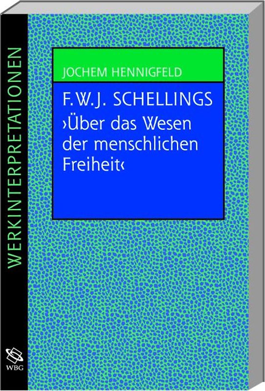 Friedrich Wilhelm Joseph Schellings philosophische Untersuchungen über das Wesen der menschenlichen Freiheit und die damit zusammenhängezusammenhängenden Gegenstände