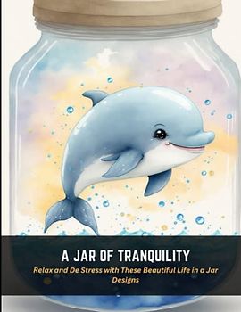 A Jar of Tranquility: Relax and De Stress with These Beautiful Life in a Jar Designs
