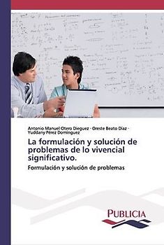 La formulación y solución de problemas de lo vivencial significativo.