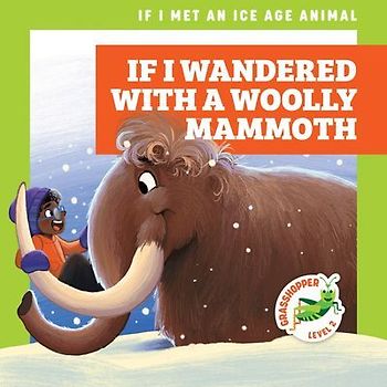 If I Wandered with a Woolly Mammoth