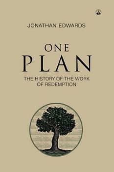 ONE PLAN. THE HISTORY OF THE WORK OF REDEMPTION
