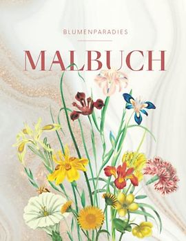 BLUMENPARADIES - Malbuch für Erwachsene mit Blumenmuster: Florales Blumen & Garten Mandala mit 50 MOTIVEN für Entspannung & Achtsamkeit
