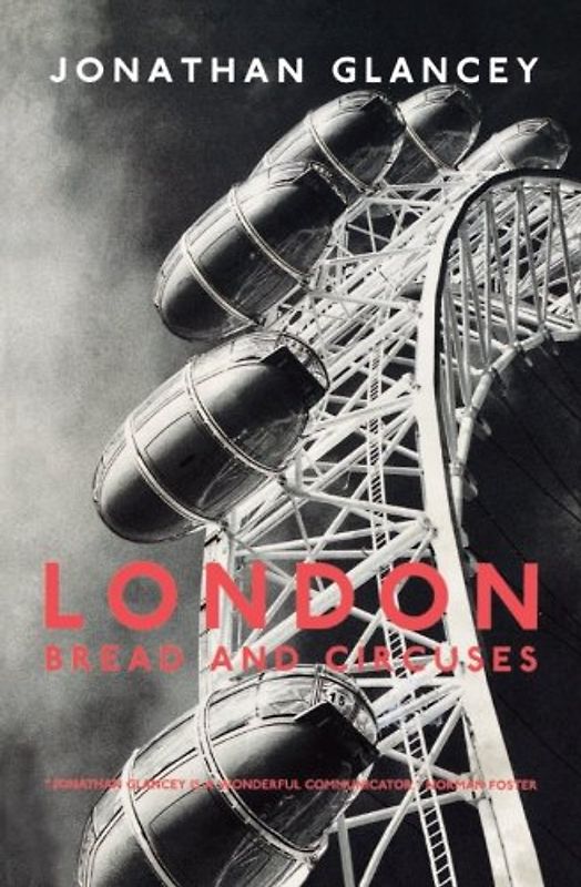 London: Bread and Circuses - Glancey, Jonathan