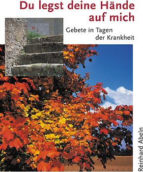 Du legst deine Hände auf mich. Gebete in Tagen der Krankheit