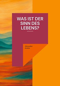 Was ist der Sinn des Lebens?