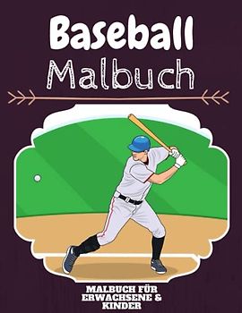 Baseball Malbuch: HOHE QUALITÄT: Lustiges Baseball Malbuch für Kinder Und Erwachsene: Süßes Baseball-Malbuch für Kinder und Kleinkinder-Spaß Designs für Jungen und Mädchen (Vorschule)