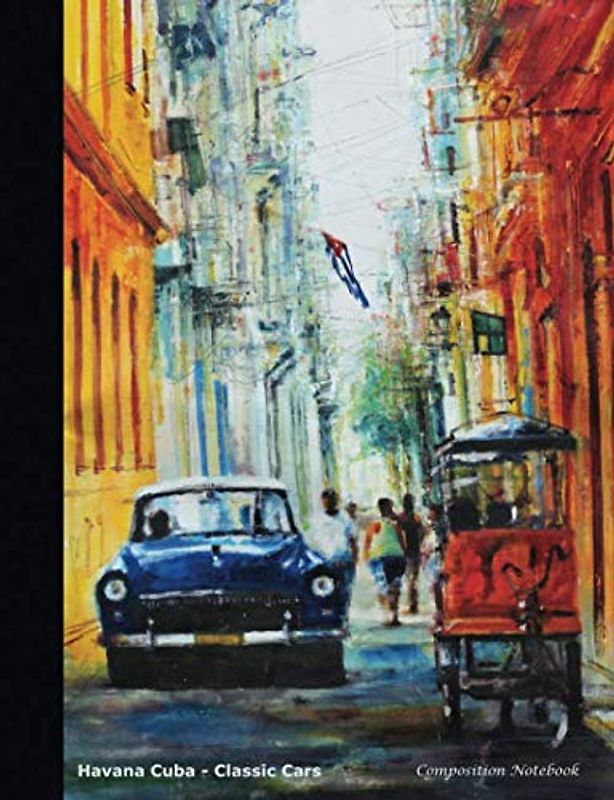 Composition Notebook: Havana Cuba - Classic Cars: College Ruled Blank Lined Paper Book, 100 pages (50 Sheets), 9 3/4 x 7 1/2 inches (Cuban Artwork Travel Books Vol 2, Band 2)