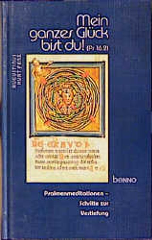 Mein ganzes Glück bist du (Ps 16,2). Psalmenmeditationen - Schritte zur Vertiefung