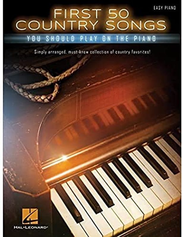 First 50 Country Songs You Should Play On The Piano -For Easy Piano-: Songbook für Klavier