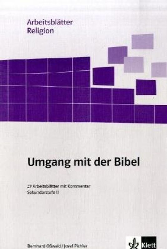 Umgang mit der Bibel. 27 Arbeitsblätter mit Kommentar. Sekundarstufe II