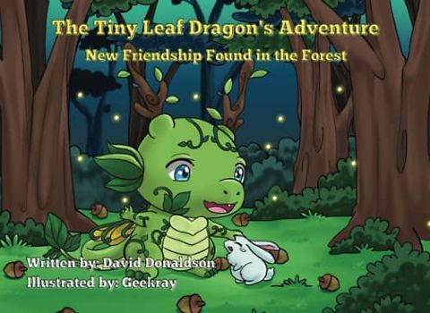 The Tiny Leaf Dragon's Adventure: New Friendship Found in The Forest