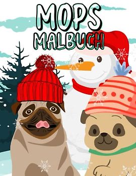 Mops Malbuch: Malvorlagen für Kinder 4-12 Jahre, Kleinkinder und Erwachsene: 40 originelle und einzigartige Mops: Für Mops-Liebhaber: Stressabbau für alle: Geschenk für jeden Anlass