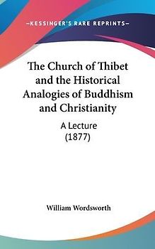 The Church Of Thibet And The Historical Analogies Of Buddhism And Christianity