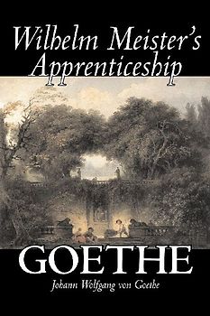 Wilhelm Meister's Apprenticeship by Johann Wolfgang von Goethe, Fiction, Literary, Classics