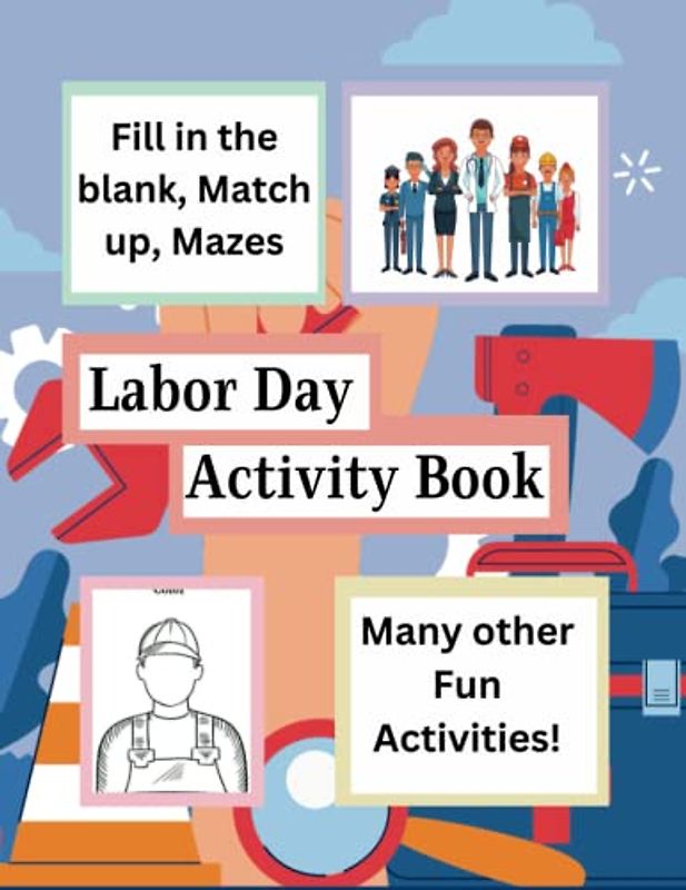 Labor Day Activity Book for Children: Includes Fill in the Blank, Coloring, Word Searches, and other Fun Activities (8.5 x 11 In)