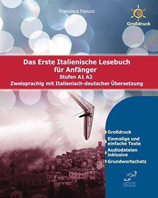 Das Erste Italienische Lesebuch für Anfänger: Stufen A1 und A2 Zweisprachig mit Italienisch-deutscher Übersetzung (Gestufte Italienische Lesebücher, Band 1)