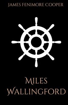 Miles Wallingford: A Maritime Historical Fiction Novel (Annotated)