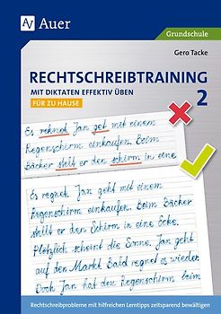 Rechtschreibtraining: Mit Diktaten effektiv üben 2. Rechtschreibprobleme mit hilfreichen Lerntipps zeitsparend bewältigen - für zu Hause (2. Klasse)