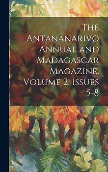 The Antananarivo Annual and Madagascar Magazine, Volume 2, issues 5-8