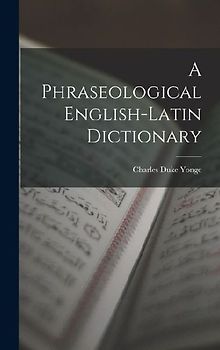 A Phraseological English-Latin Dictionary