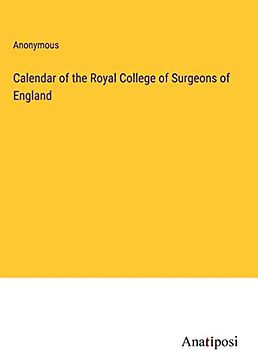 Calendar of the Royal College of Surgeons of England