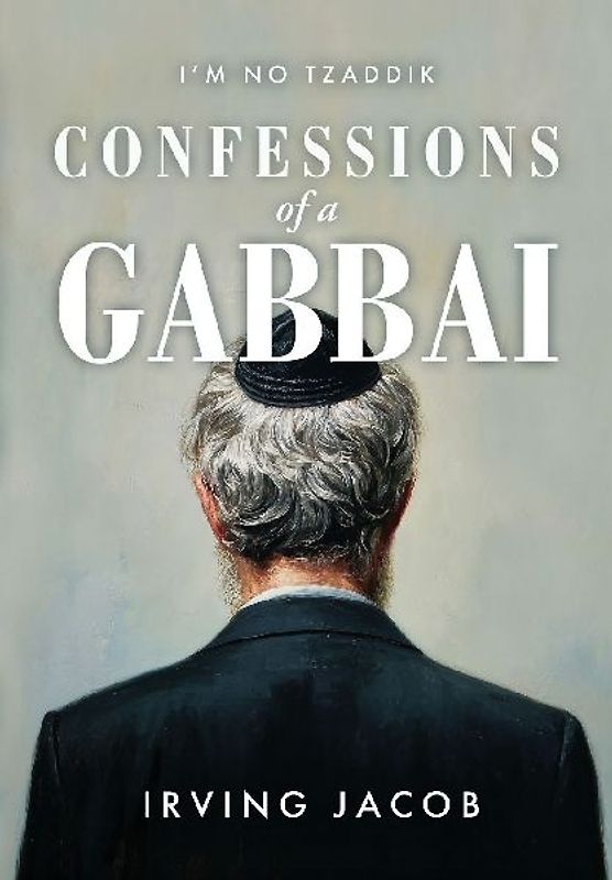 I'm No Tzaddik Confessions of a Gabbai