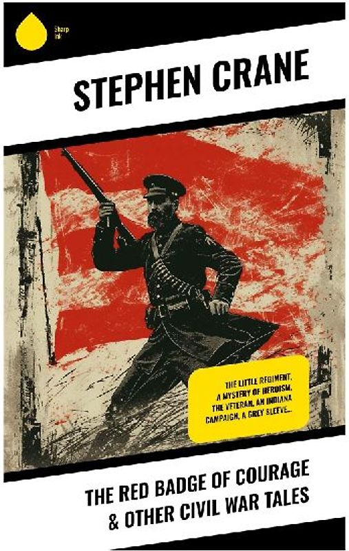 The Red Badge of Courage & Other Civil War Tales