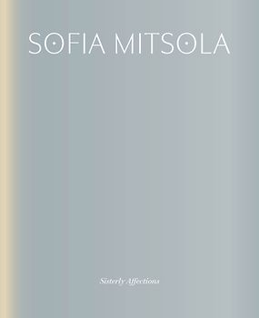 Sofia Mitsola: Sisterly Affections
