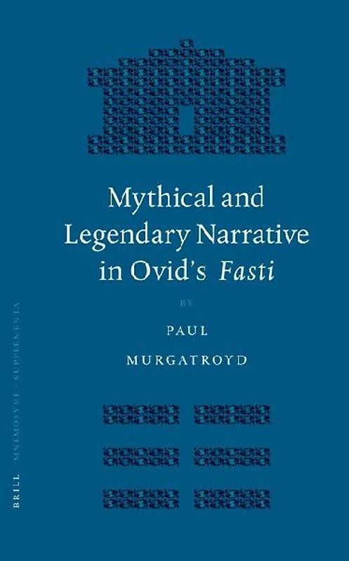 Mythical and Legendary Narrative in Ovid's Fasti