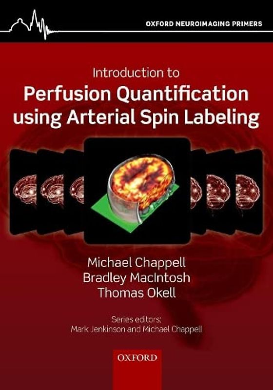 Introduction to Perfusion Quantification Using Arterial Spin Labelling (Oxford Neuroimaging Primers)