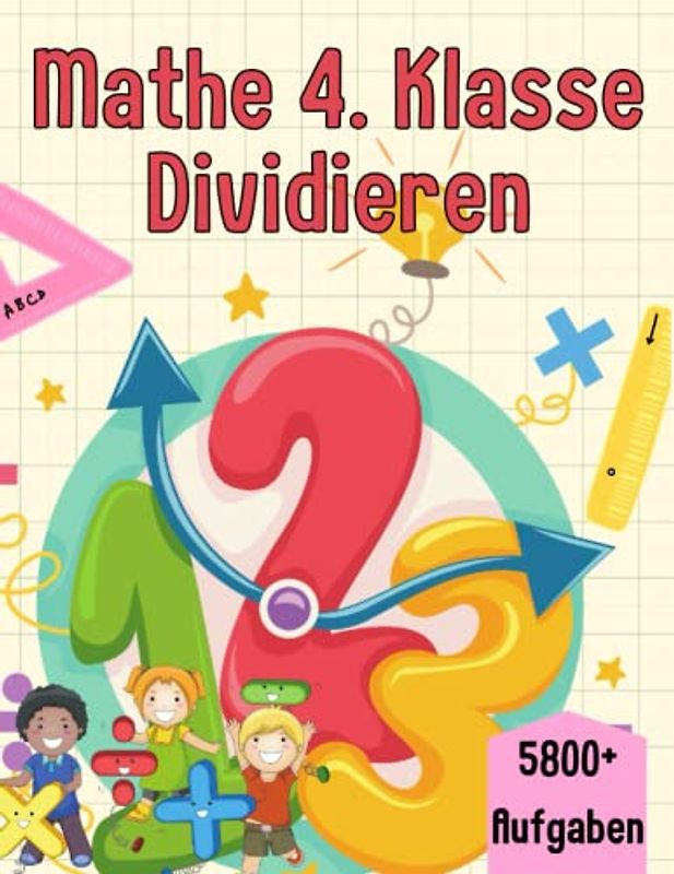 Mathe 4. Klasse Dividieren: Übungsheft um Denken und Rechnen spielend zu fordern