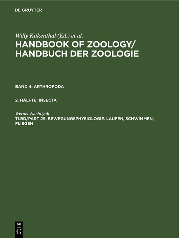 Handbook of Zoology/ Handbuch der Zoologie. Arthropoda. Insecta / Bewegungsphysiologie. Laufen, Schwimmen, Fliegen