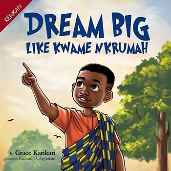 Dream Big Like Kwame Nkrumah
