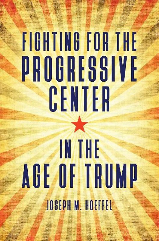 Fighting for the Progressive Center in the Age of Trump