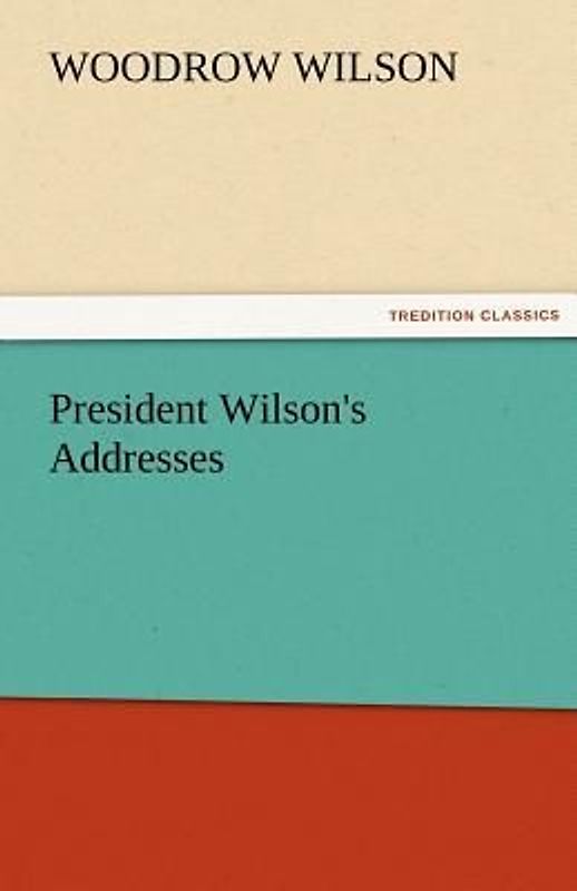 President Wilson's Addresses