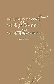 The Lord is My Rock, and My Fortress, and My Deliverer: Psalm 18:2 | Inspirational Christian Quote Journal Notebook Diary | Christian Gift Journals For Men, Women and Girls | Compact size 5.5 x 8.5