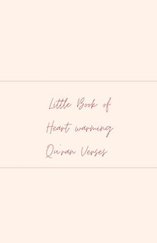 Little Book of Heart Warming Verses: A Beautiful Spiritual Uplift