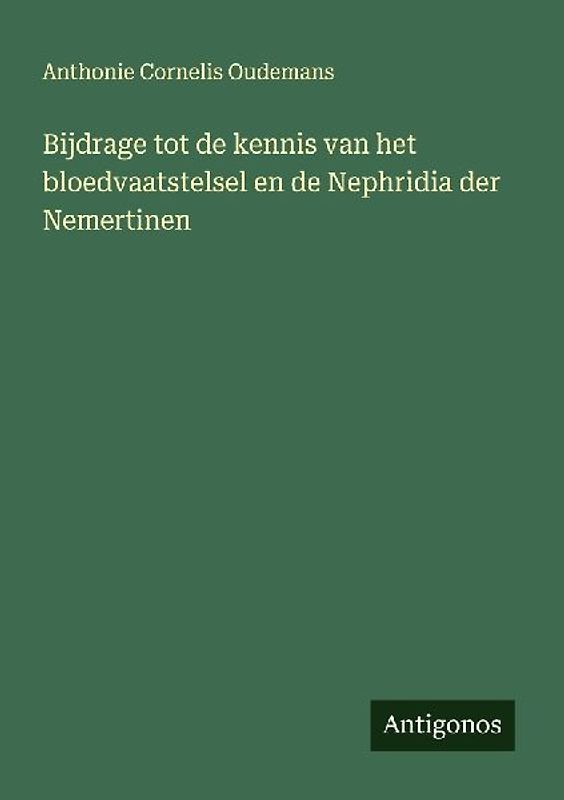 Bijdrage tot de kennis van het bloedvaatstelsel en de Nephridia der Nemertinen