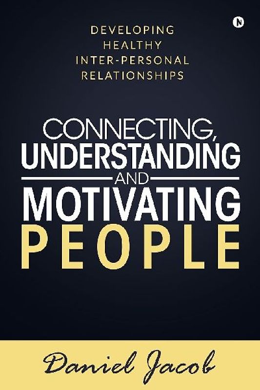 Connecting, Understanding and Motivating People