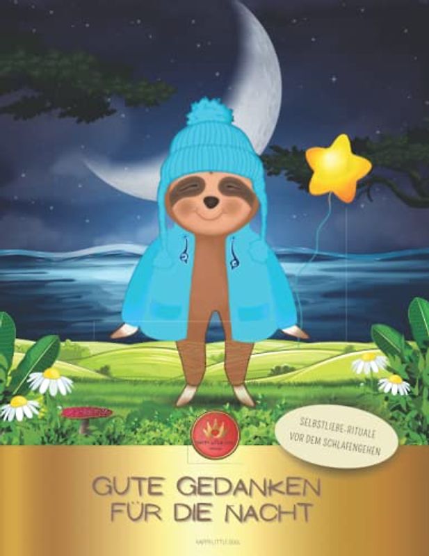 Gute Gedanken für die Nacht - Starker Selbstwert für Kinder: Weil Worte für einen starken Selbstwert sorgen! Selbstliebe-Rituale vor dem Schlafengehen