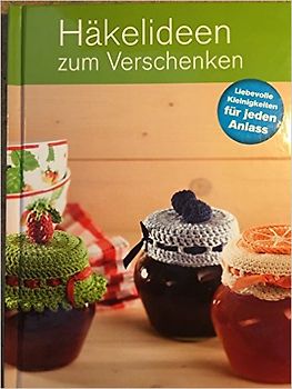Häkelideen zum Verschenken [Gebundene Ausgabe]
