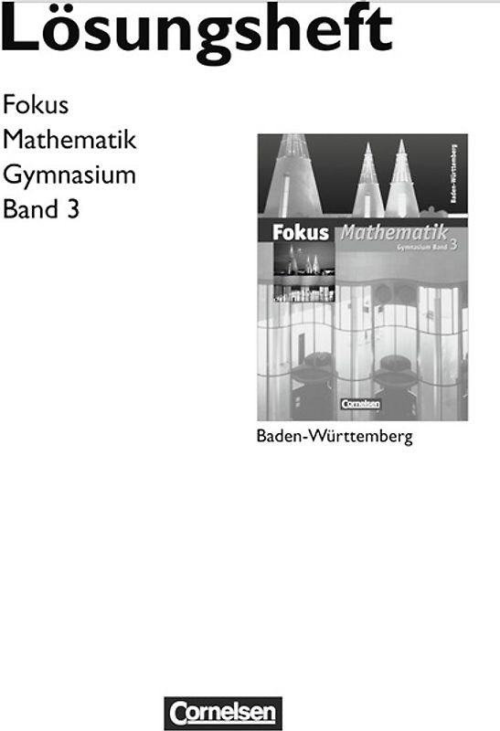 Fokus Mathematik - Gymnasium Baden-Württemberg / Band 3 - Lösungen zum Schülerbuch