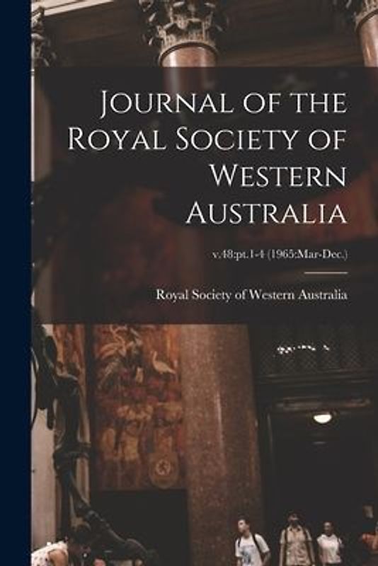 Journal of the Royal Society of Western Australia; v.48: pt.1-4 (1965: Mar-Dec.)