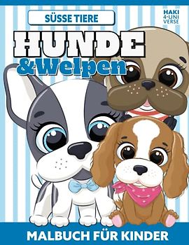 Hunde & Welpen - Malbuch für Kinder - Süsse tiere - Spaß, kreativ und entspannende Aktivität (Alter 4-8, Geschenkidee für Kinder, Großes Format)