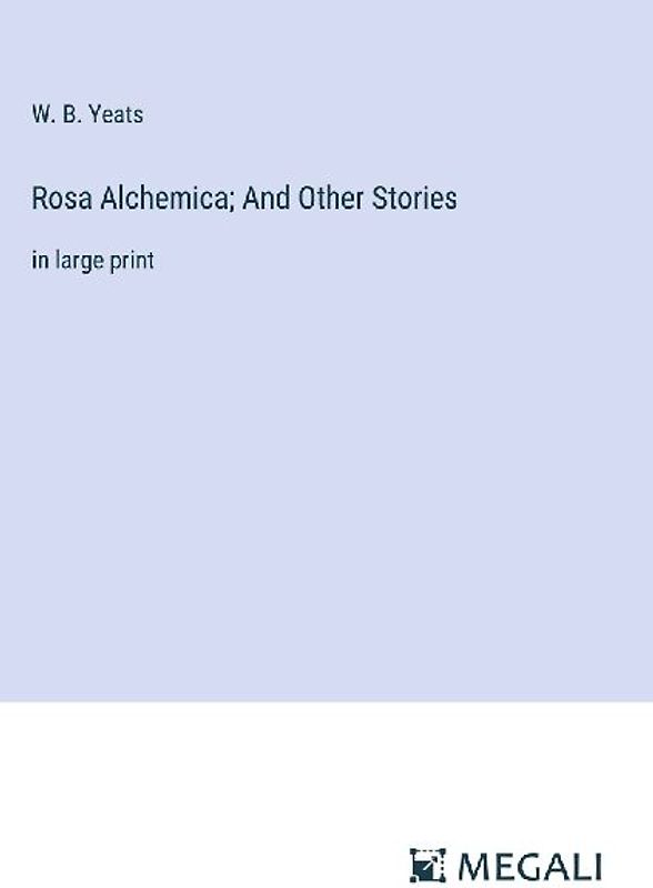 Rosa Alchemica; And Other Stories