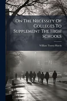 On The Necessity Of Colleges To Supplement The High Schools