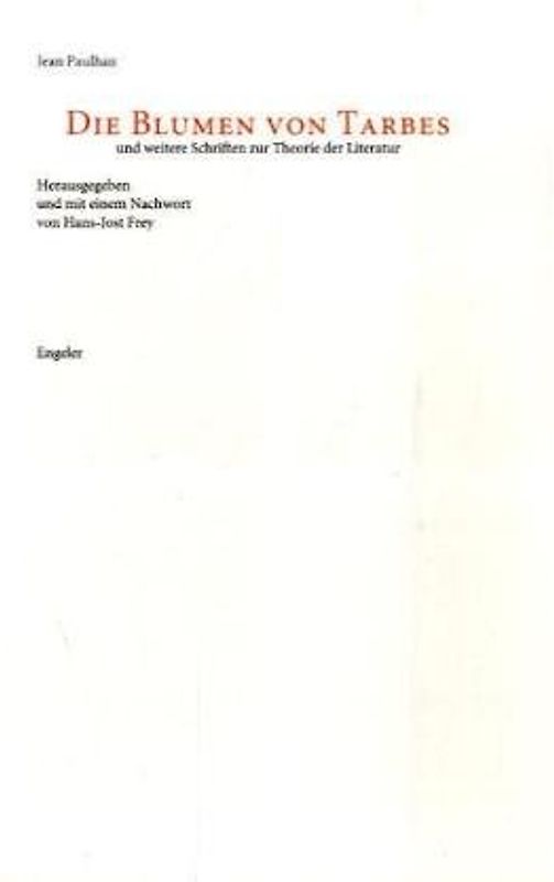 Die Blumen von Tarbes und weitere Schriften zur Theorie der Literatur
