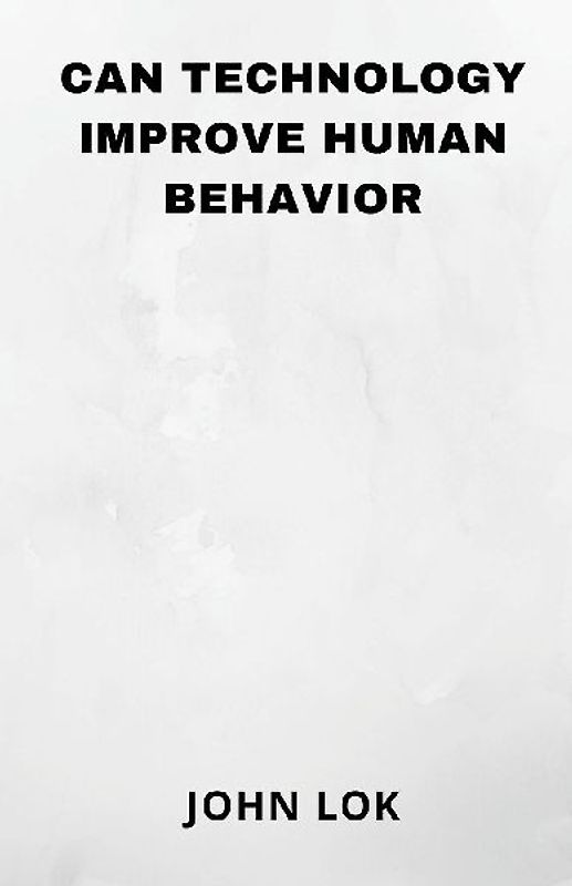 Can Technology Improve Human Behavior