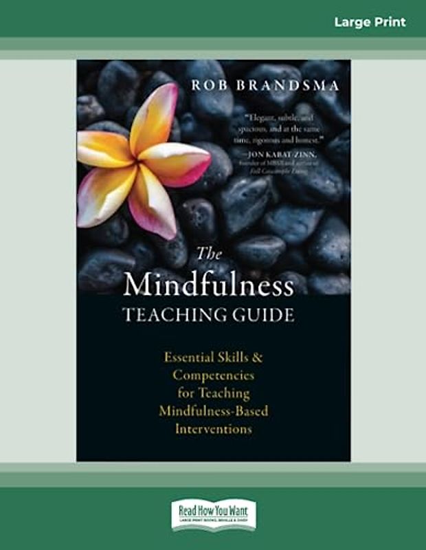 The Mindfulness Teaching Guide: Essential Skills and Competencies for Teaching Mindfulness-Based Interventions