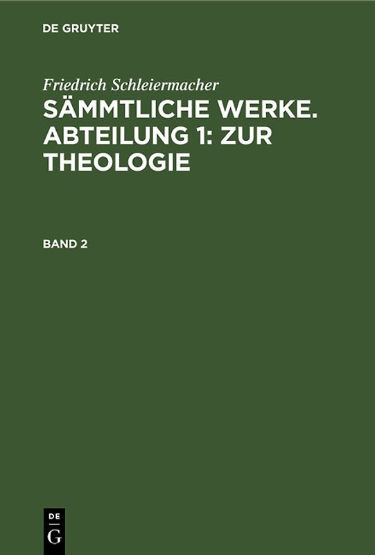Sämmtliche Werke. Abteilung 1: Zur Theologie. Band 2